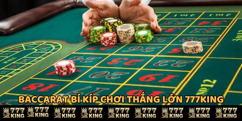 Baccarat bí kíp chơi thắng lớn 777KING