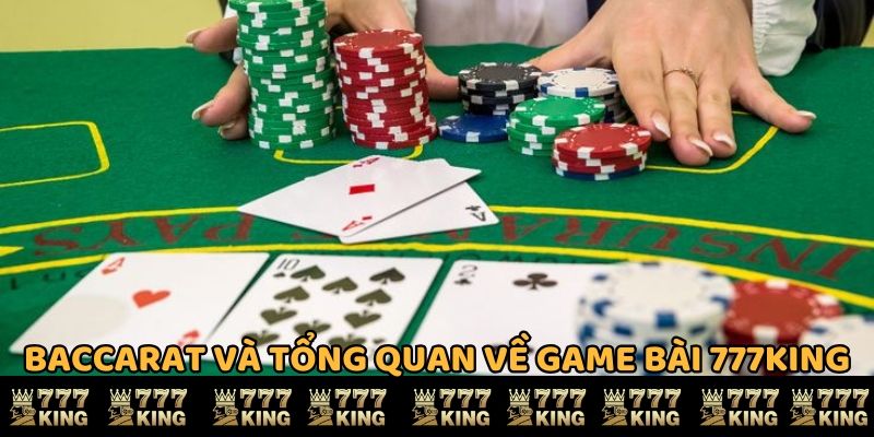 Baccarat và tổng quan về game bài 777KING