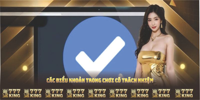 Các điều khoản trong chơi có trách nhiệm 777king