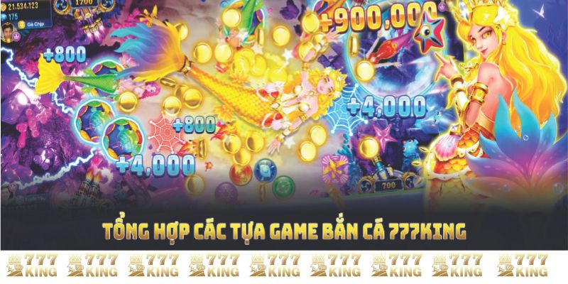 Các tự game bắn cá 777KING