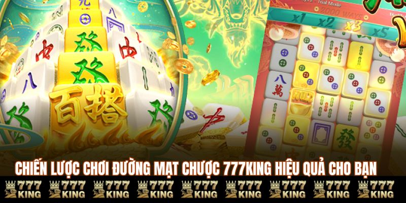 Chiến lược chơi đường mạt chược 777king hiệu quả cho bạn