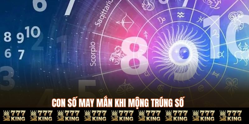 Con số may mắn khi mộng trúng số 777king