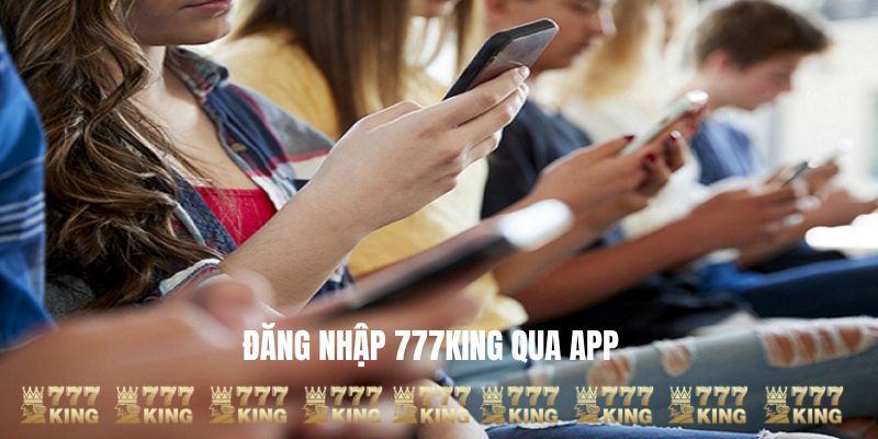 đăng nhập 777king thông qua app di động