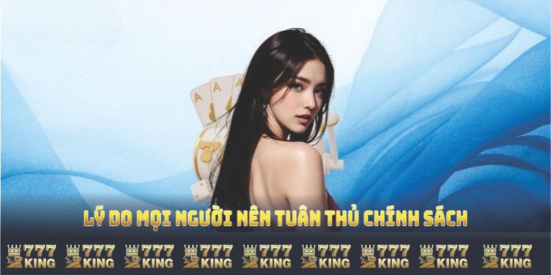 Lý do mọi người nên tuân thủ chính sách miễn trừ trách nhiệm 777KING