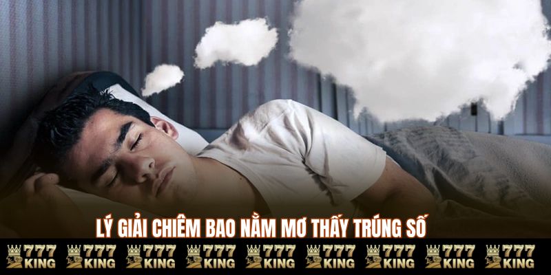 Lý giải chiêm bao nằm mơ thấy trúng số 777king