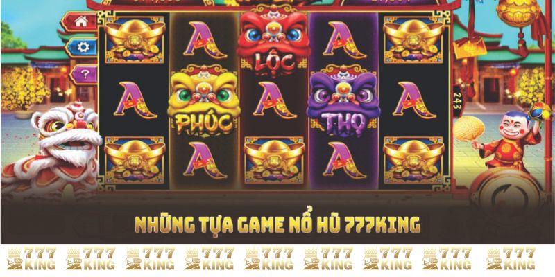 Những tựa game nổ hũ 777KING 