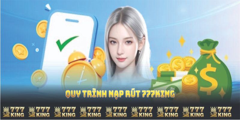 Quy trình nạp rút 777KING 