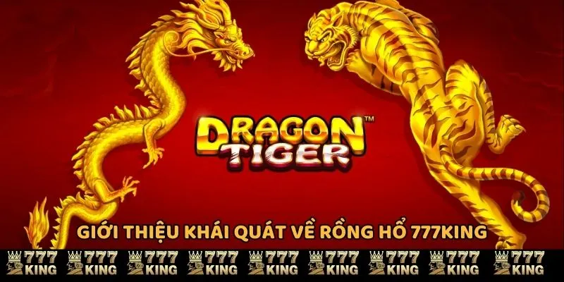 Rồng Hổ 777KING giới thiệu