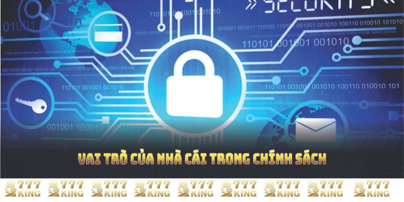 Vai trò của nhà cái trong chính sách bảo mật 777KING